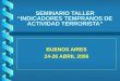 SEMINARIO TALLER “INDICADORES TEMPRANOS DE ACTIVIDAD TERRORISTA” BUENOS AIRES 24-26 ABRIL 2006