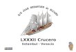 LXXXII Crucero Estambul - Venecia ESTAMBUL 26 Enero VENECIA 4-8 Febrero Estambul - Venecia