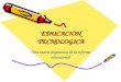EDUCACION TECNOLOGICA Una nueva asignatura de la reforma educacional