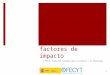 JCR y otros factores de impacto © FECYT. Fundación Española para la Ciencia y la Tecnología 1