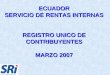 ECUADOR SERVICIO DE RENTAS INTERNAS REGISTRO UNICO DE CONTRIBUYENTES MARZO 2007