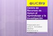 Preparado por: Lidia E. González Medina Bibliotecaria Profesional Centro de Recursos de Apoyo al Aprendizaje y la Investigación