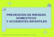 PREVENCION DE RIESGOS DOMESTICOS Y ACCIDENTES INFANTILES BEATRIZ ALTABA SANZ. ENFERMERA DE PEDIATRIA E.A.P ALCAÑIZ