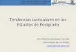 Núcleo de Autoridades de Postgrado UNET, 19 y 20 de marzo de 2009 Tendencias curriculares en los Estudios de Postgrado Dra. Patricia Henríquez Coronel