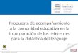 Propuesta de acompañamiento a la comunidad educativa en la incorporación de los referentes para la didáctica del lenguaje