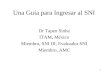 1 Una Guía para Ingresar al SNI Dr Tapen Sinha ITAM, México Miembro, SNI III, Evaluador SNI Miembro, AMC