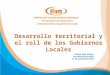 Desarrollo territorial y el roll de los Gobiernos Locales Yanina Soto Vargas Presidenta Ejecutiva 11 de noviembre 2014