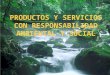 PRODUCTOS Y SERVICIOS CON RESPONSABILIDAD AMBIENTAL Y SOCIAL