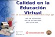 Calidad en la Educación Virtual     Miguel Zapata Ros mzapata@um.es
