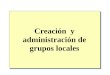 Creación y administración de grupos locales. Descripción general Introducción a los grupos de Windows 2000 Grupos locales Grupos locales integrados Estrategia