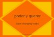 Poder y querer Stem-changing Verbs ALTA-VISTA © 2006