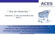 ACES 1 “ Día de Holanda ” Almería, 5 de noviembre de 2013 “La distribución organizada como palanca de competitividad del sector hortofrutícola” Aurelio