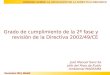 JORNADA SOBRE LA APLICACIÓN DE LA DIRECTIVA 2002/49/CE Noviembre 2014, Madrid Grado de cumplimiento de la 2ª fase y revisión de la Directiva 2002/49/CE
