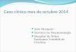 Caso clínico mes de octubre 2014 Inés Marqués Servicio de Neumonología Hospital de Niños Santísima Trinidad de Córdoba