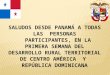 SALUDOS DESDE PANAMÁ A TODAS LAS PERSONAS PARTICIPANTES, EN LA PRIMERA SEMANA DEL DESARROLLO RURAL TERRITORIAL DE CENTRO AMÉRICA Y REPÚBLICA DOMINICANA