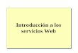 Introducción a los servicios Web.  Descripción general Identificación de conceptos de Internet Uso de tecnologías cliente Conexión a Internet Conceptos