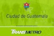 Ciudad de Guatemala el proyecto de transporte público