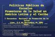 Pan American Health Organization 1 Políticas Públicas de Escuelas Promotoras de la Salud en América Latina y el Caribe I Encuentro Nacional de Promoción