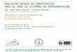 Jornada Taller sobre la Enseñanza de la Representación Gráfica en las Carreras de Ingeniería Universidad Nacional de La PLata | 22-06-2012 EDUCACIÓN BASADA
