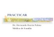 PRACTICAR Dr. Hernando Durán Palma Médico de Familia