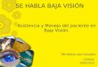 SE HABLA BAJA VISIÓN VENEZUELA TBV Belkis León González Caracas Asistencia y Manejo del paciente en Baja Visión