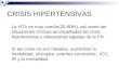 CRISIS HIPERTENSIVAS La HTA es muy común(25-60%), así como las situaciones clínicas acompañadas de crisis hipertensivas y elevaciones agudas de la PA