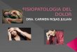 Concepto Causas Importancia Bases normofuncionales / Fisiopatología Dolor fisiológico / patológico Bases para caracterización del dolor Semiología