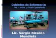 Cuidados de Enfermería: Pre – Intra y Post-Operatorio Lic. Sergio Ricardo Mendieta