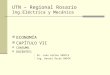 UTN – Regional Rosario Ing.Eléctrica y Mecánica ECONOMÍA CAPÍTULO VII CONSUMO. DOCENTES:  Dr. Juan Carlos SENTIS  Ing. Daniel Oscar BADÍA