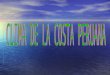 La costa Peruana La costa peruana es una estrecha franja de tierra de 2250 Km de longitud La costa peruana es una estrecha franja de tierra de 2250 Km