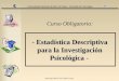 Curso Obligatorio: Estadística Descriptiva para la Investigación Psicológica - Universidad Nacional de Mar del Plata - Facultad de Psicología Adscripta: