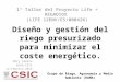 1º Taller del Proyecto Life + REGADIOX (LIFE 12ENV/ES/000426) Nery Zapata EEAD-CSIC 12-Febrero-2015 Grupo de Riego, Agronomía y Medio Ambiente (RAMA) Diseño