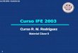 1 Curso IFE 2003 / Comisión 1B Curso IFE 2003 Curso R. M. Rodríguez Material Clase II