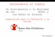 Abriéndonos al Cambio Un Acercamiento a la Realidad de los Niños y las Niñas en Sinaloa Compilación para la Reflexión y la Acción Noviembre, 2010