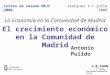 El crecimiento económico en la Comunidad de Madrid Antonio Pulido Aranjuez 3-7 julio 2006Cursos de verano URJC 2006 La Economía en la Comunidad de Madrid