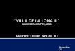 “VILLA DE LA LOMA III” AGUASCALIENTES, AGS PROYECTO DE NEGOCIO Noviembre ‘12