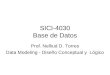 SICI-4030 Base de Datos Prof. Nelliud D. Torres Data Modeling - Diseño Conceptual y Lógico