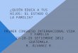 ¿QUIÉN EDUCA A TUS HIJOS: EL ESTADO O LA FAMILIA? PRIMER CONGRESO INTERNACIONAL VIDA Y FAMILIA 27-28-29 SETIEMBRE 2012 GUATEMALA. R. ÁLVAREZ R