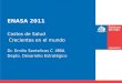 ENASA 2011 Costos de Salud Crecientes en el mundo Dr. Emilio Santelices C.MBA Depto. Desarrollo Estratégico