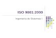 ISO 9001:2000 Ingeniería de Sistemas I. Integrantes Di Paolo, Leonardo Ariel Jais, Jonathan Rubén Landa, Maria