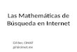 Las Mathemáticas de Búsqueda en Internet Gil Bor, CIMAT gil@cimat.mx