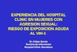EXPERIENCIA DEL HOSPITAL CLINIC EN MUJERES CON AGRESION SEXUAL: RIESGO DE EXPOSICION AGUDA AL VIH-1 Dr. Felipe García Servicio de Infecciones Hospital
