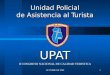 OCTUBRE DE 20091 Unidad Policial de Asistencia al Turista UPAT II CONGRESO NACIONAL DE CALIDAD TURISTICA