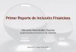 Primer Reporte de Inclusión Financiera Gerardo Hernández Correa Superintendente Financiero de Colombia Bogotá D.C., mayo 18 de 2012