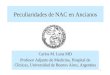 1 Carlos M. Luna MD Profesor Adjunto de Medicina, Hospital de Clinicas, Universidad de Buenos Aires, Argentina Peculiaridades de NAC en Ancianos