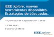 4ª Jornada de Capacitación Timbó 17.10.2012 Susana Centeno IEEE Xplore, nuevas herramientas disponibles. Estrategias de búsquedas