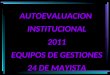 AUTOEVALUACIONINSTITUCIONAL2011 EQUIPOS DE GESTIONES 24 DE MAYISTA