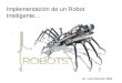 Implementación de un Robot Inteligente… Lic. Luis Ramírez Milla