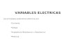 VARIABLES ELECTRICAS Los principales parámetros eléctricos son: Corriente Voltaje Impedancia (Resistencia + Reactancia) Potencia