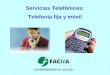 Servicios Telefónicos: Telefonía fija y móvil. Normativa general Ley 26/84, de 19 de julio, General para la Defensa de los Consumidores y Usuarios. Ley